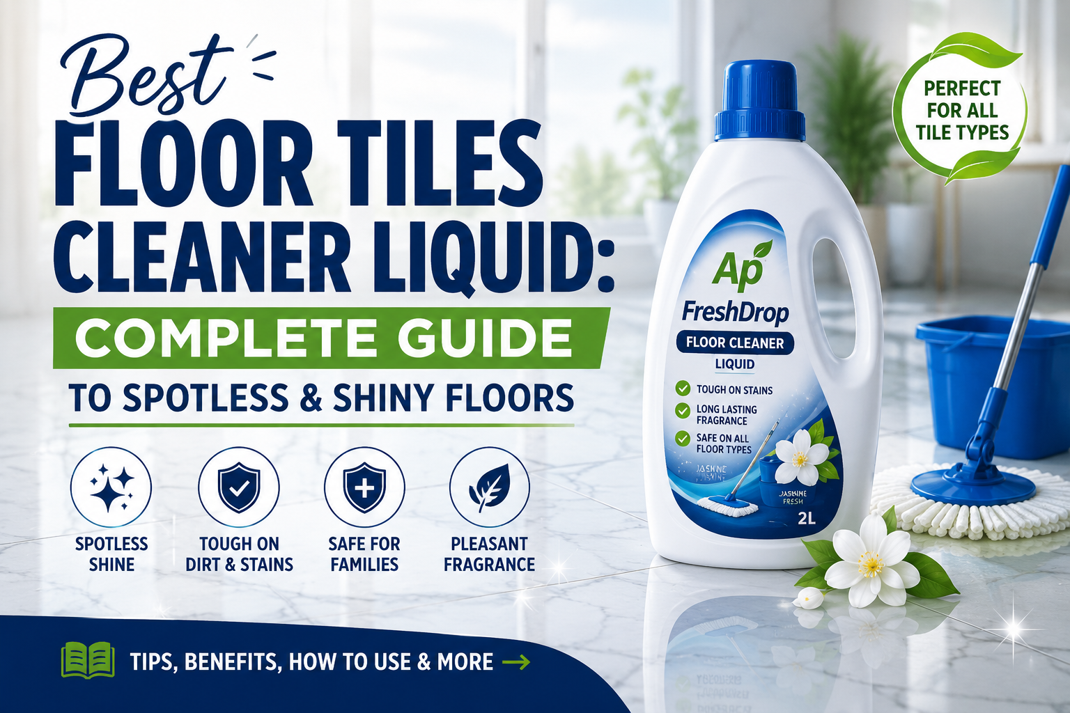 Best Floor Tiles Cleaner Liquid: Complete Guide to Spotless & Shiny Floors